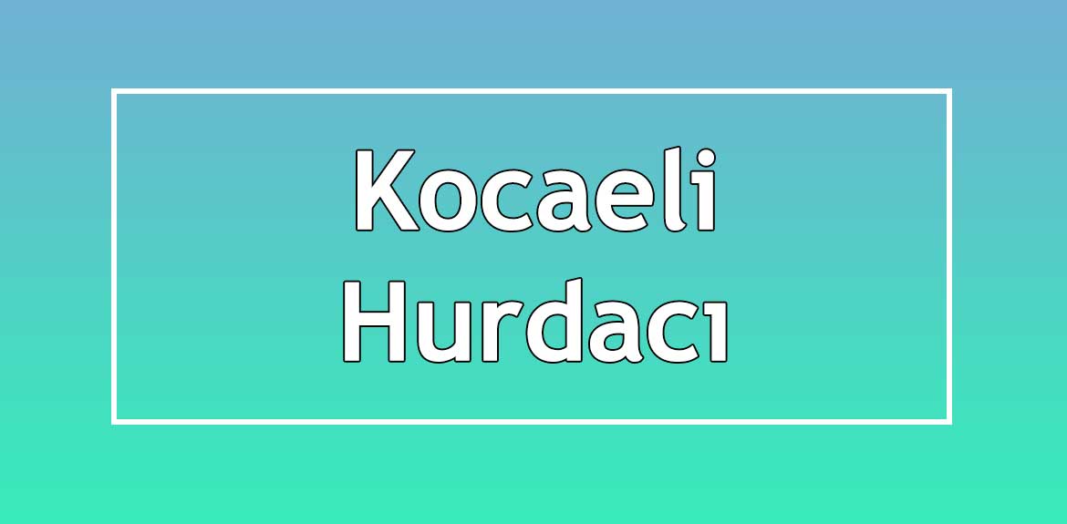 kocaeli hurdacı firması