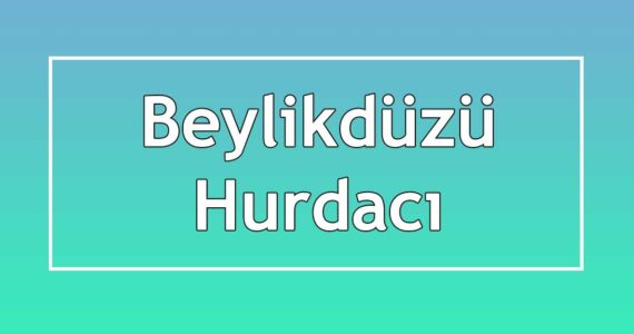 beylikdüzü hurdacı