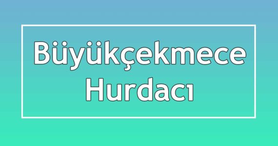 büyükçekmece hurdacı