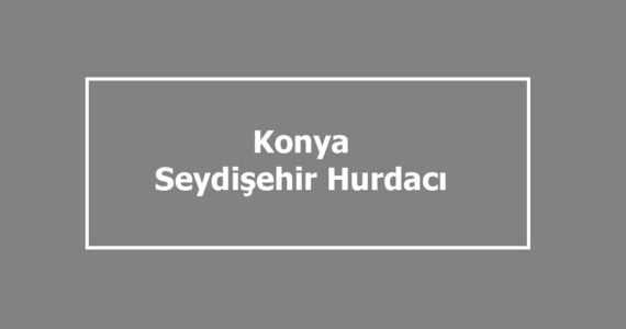 seydişehir hurdacı