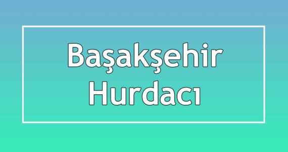 başakşehir hurdacı