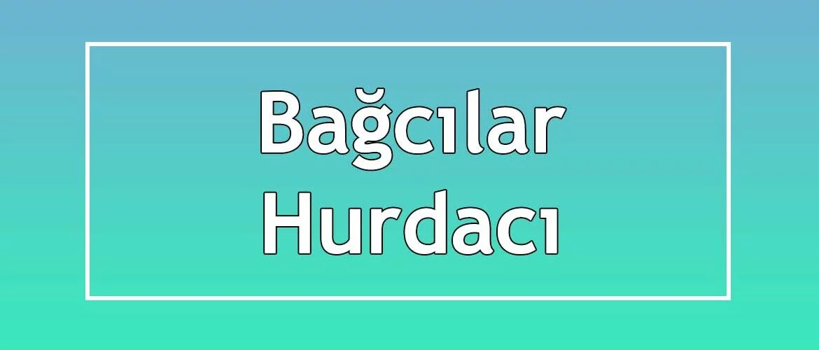 bağcılar hurdacı bağcılar hurdacı