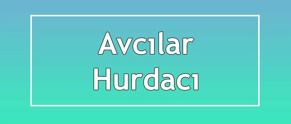 avcılar hurdacısı avcılar hurdacısı