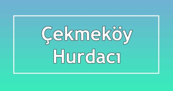 çekmeköy hurdacısı