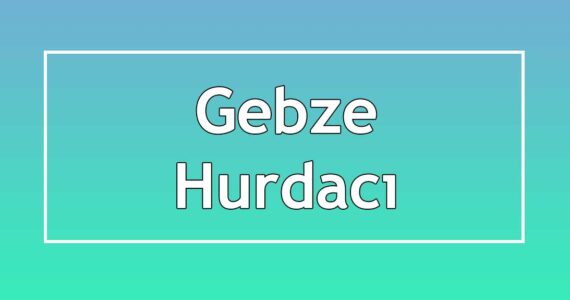 gebze hurdacılar