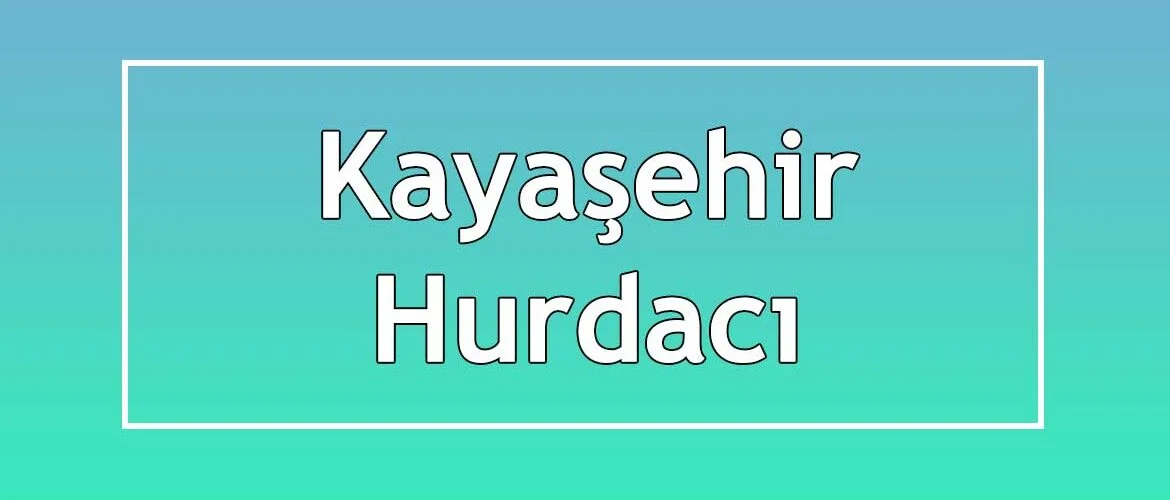 kayaşehir hurdacıları