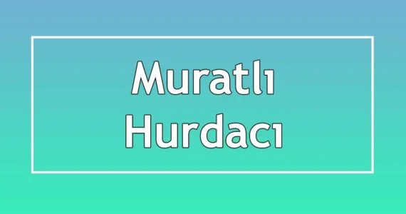 muratlıda hurdacılar