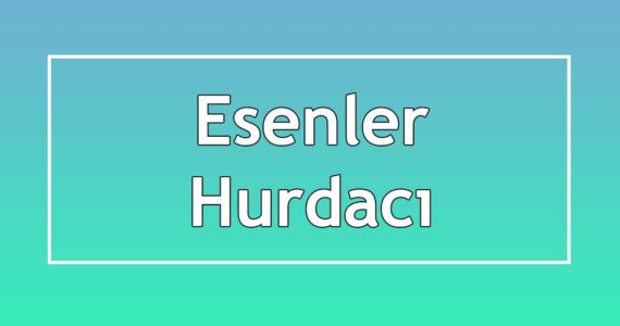 esenler hurdacıları