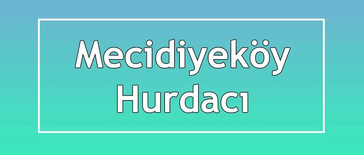 mecidiyeköy hurdacı mecidiyeköy hurdacı