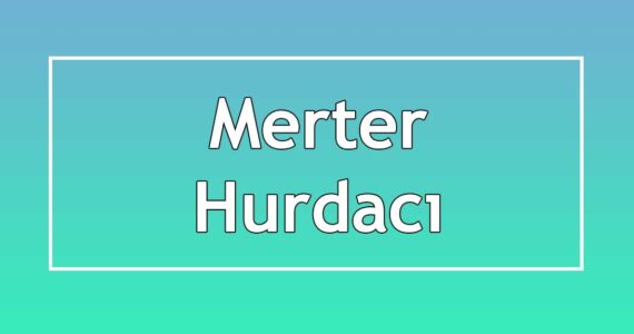merter hurdacı