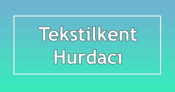 tekstilkent hurdacıları