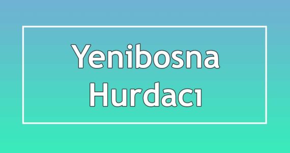 yenibosna hurdacıları