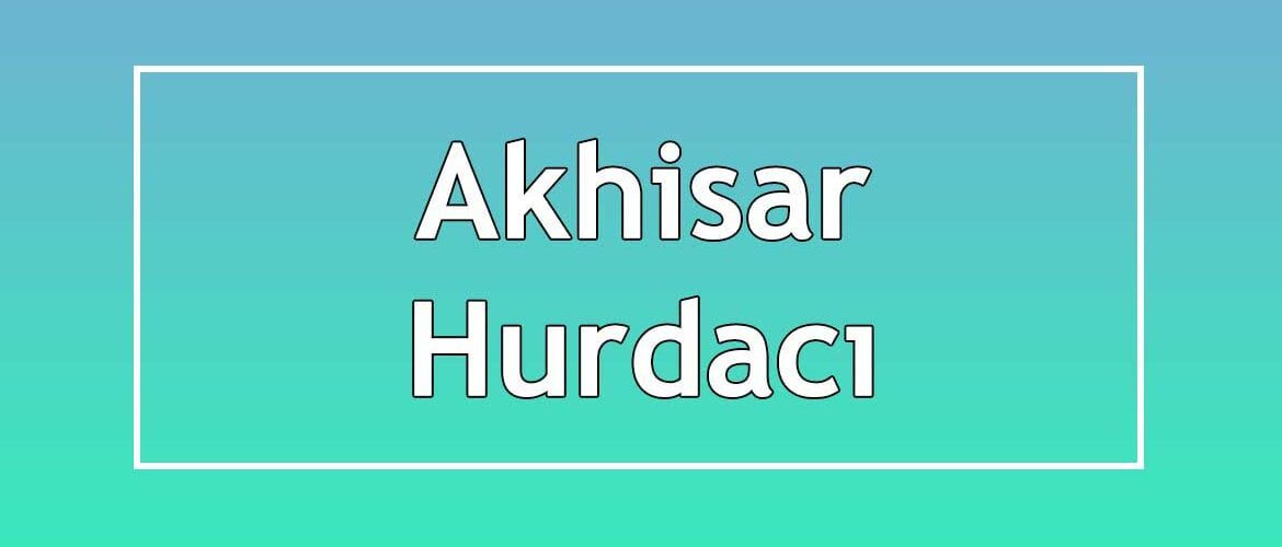 akhisar hurdacı akhisar hurdacı