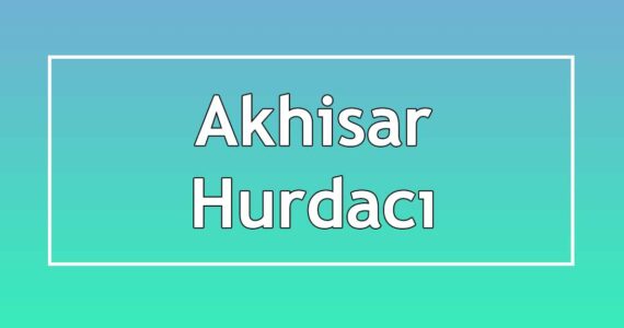 akhisar hurdacı