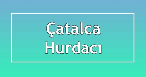 çatalca hurdacıları