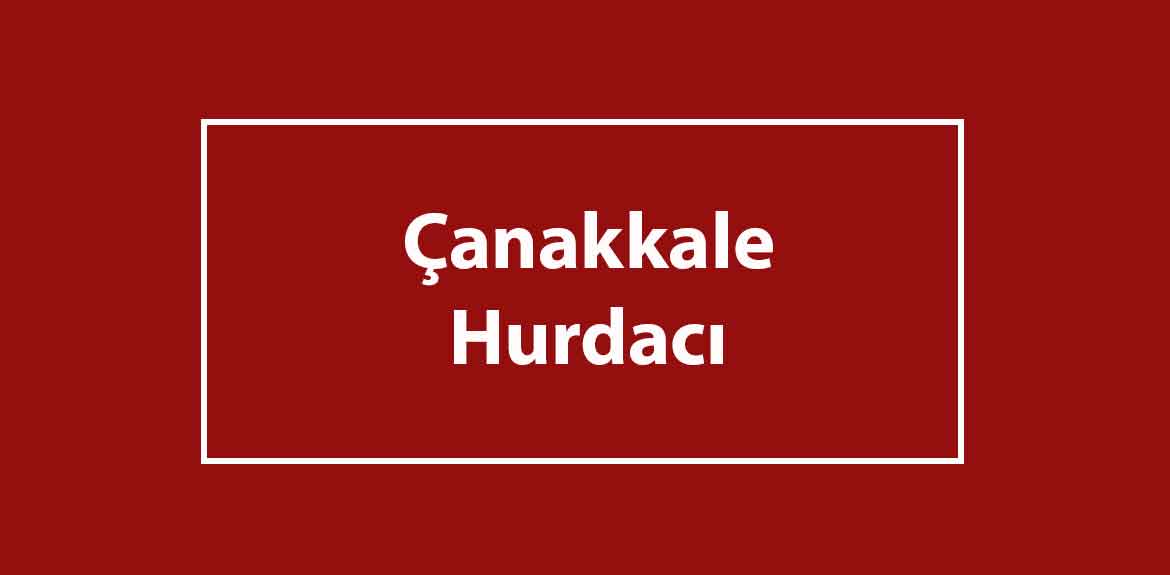 çanakkale hurdacı