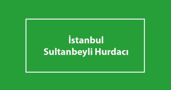 sultanbeyli hurdacıları