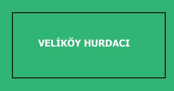 veliköy hurdacı
