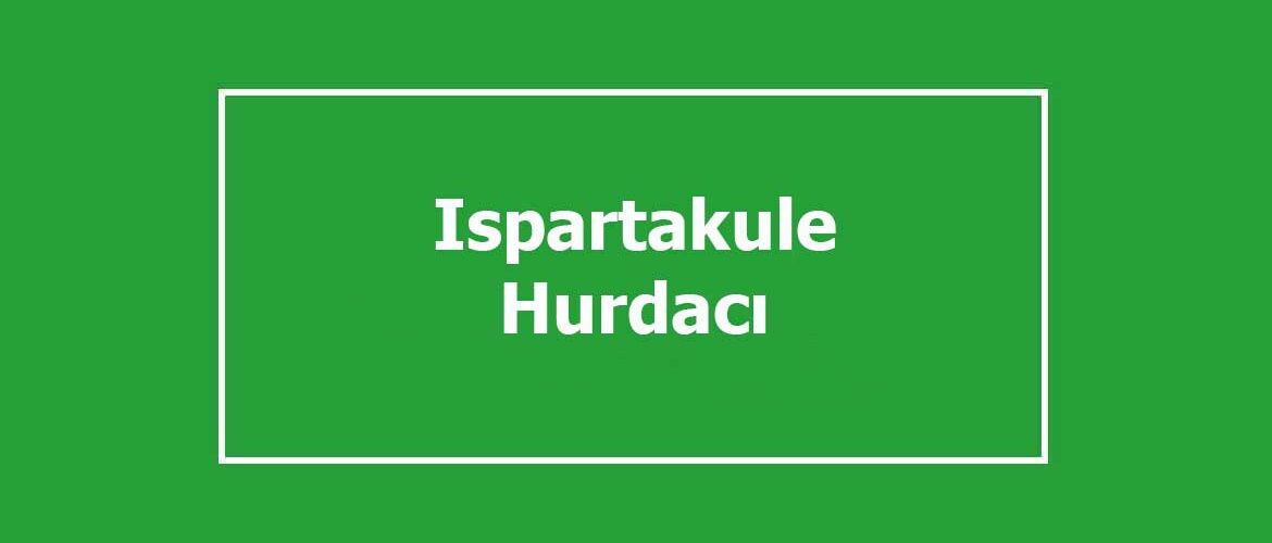 ıspartakule hurdacı ıspartakule hurdacı