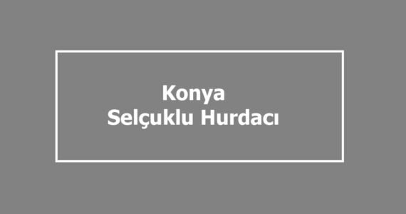 selçuklu hurdacıları