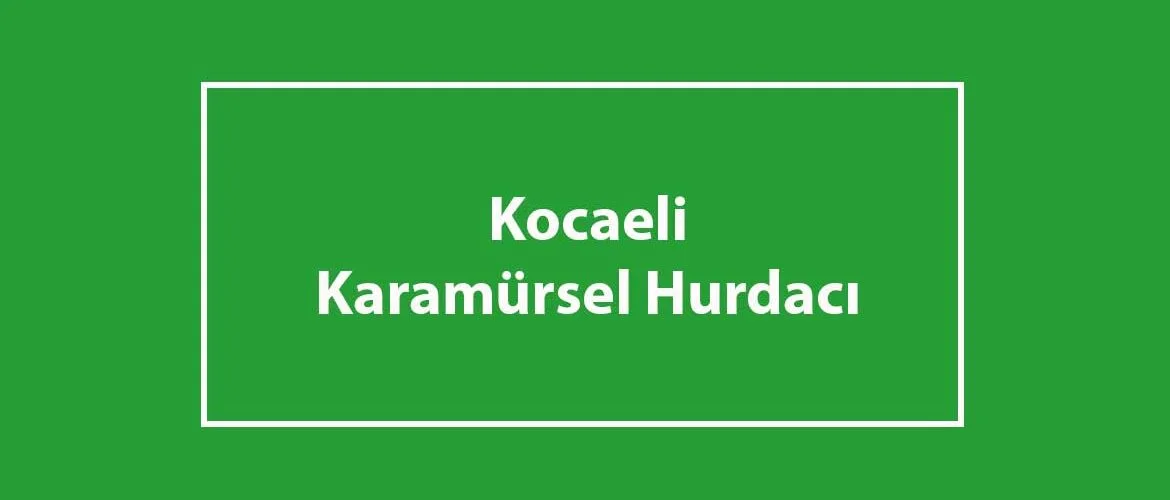 karamürsel hurdacı