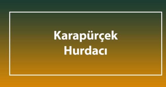 karapürçek hurdacı