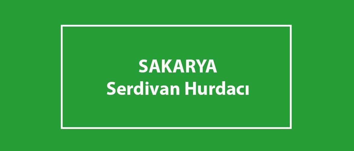 serdivan hurdacı serdivan hurdacı